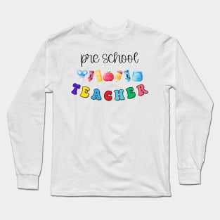 Pre School Teacher Long Sleeve T-Shirt